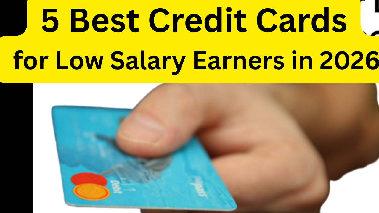 5 Best Credit Cards for Low Salary Earners in 2026